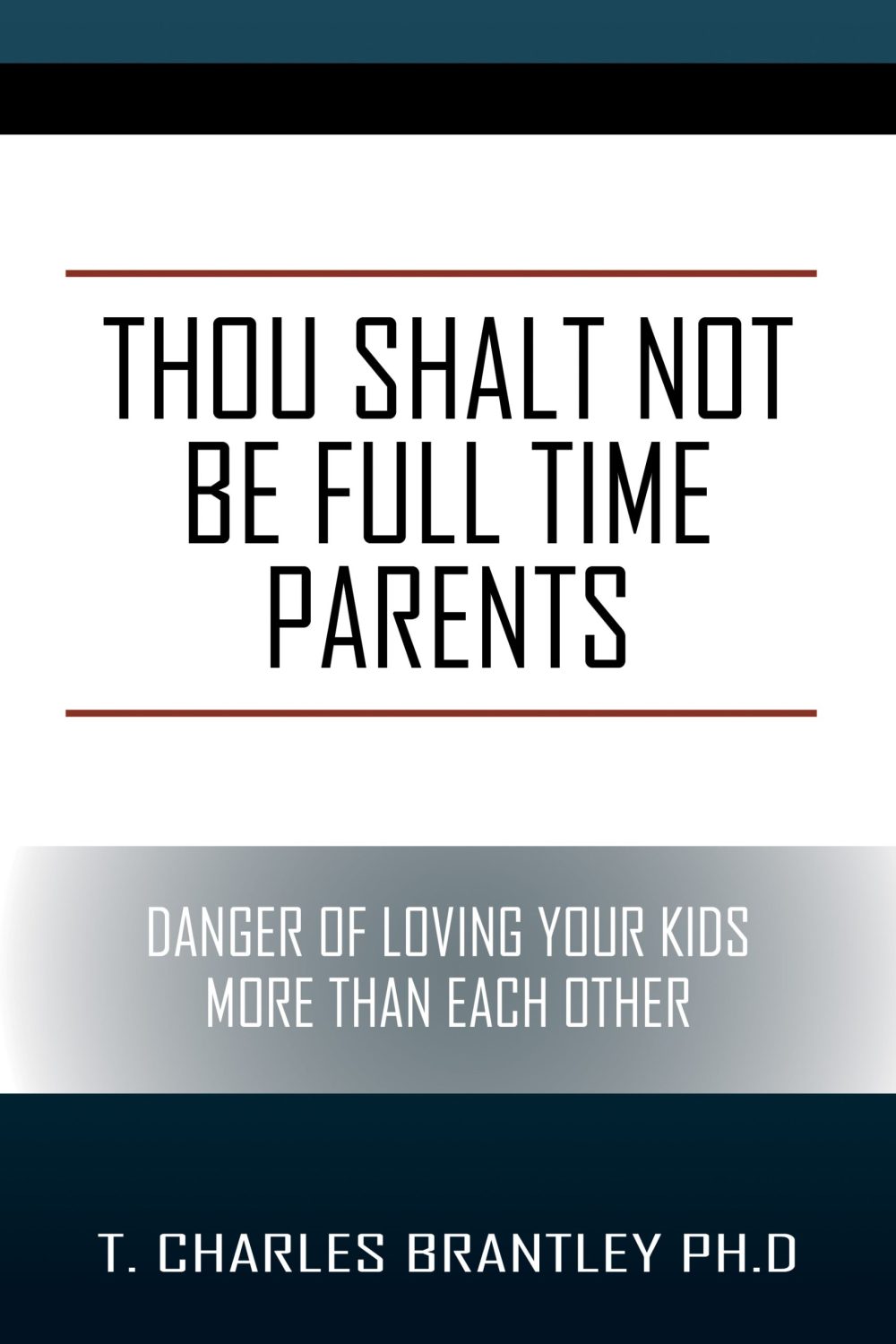 Thou Shalt NOT Be Full Time Parents